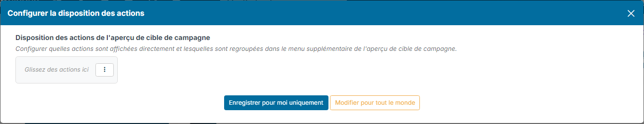 Fenêtre Configurer la disposition des actions avec les boutons Enregistrer pour moi uniquement et Modifier pour tout le monde