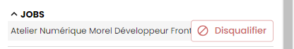Section Jobs du résumé avec le bouton Disqualifier au survol