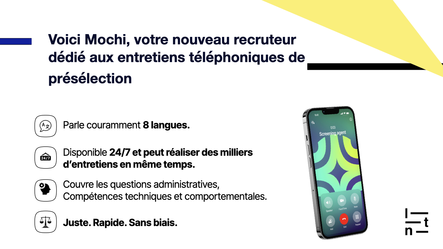 Présentation de Mochi, agent d’IA vocal dédié aux entretiens téléphoniques de présélection. La slide décrit Mochi comme un recruteur virtuel capable de parler 8 langues, disponible 24h/24, 7j/7, pouvant mener des milliers d’entretiens simultanés. Il évalue les compétences administratives, techniques et comportementales, avec un process rapide, juste et sans biais. À droite, un smartphone affiche un appel en cours avec l’agent de présélection.