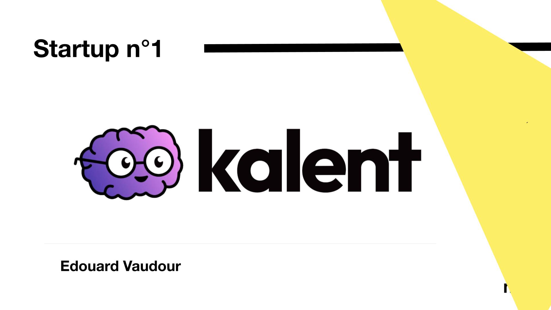« Startup n°1 » présentant Kalent - Startup fondée par Édouard Vaudour