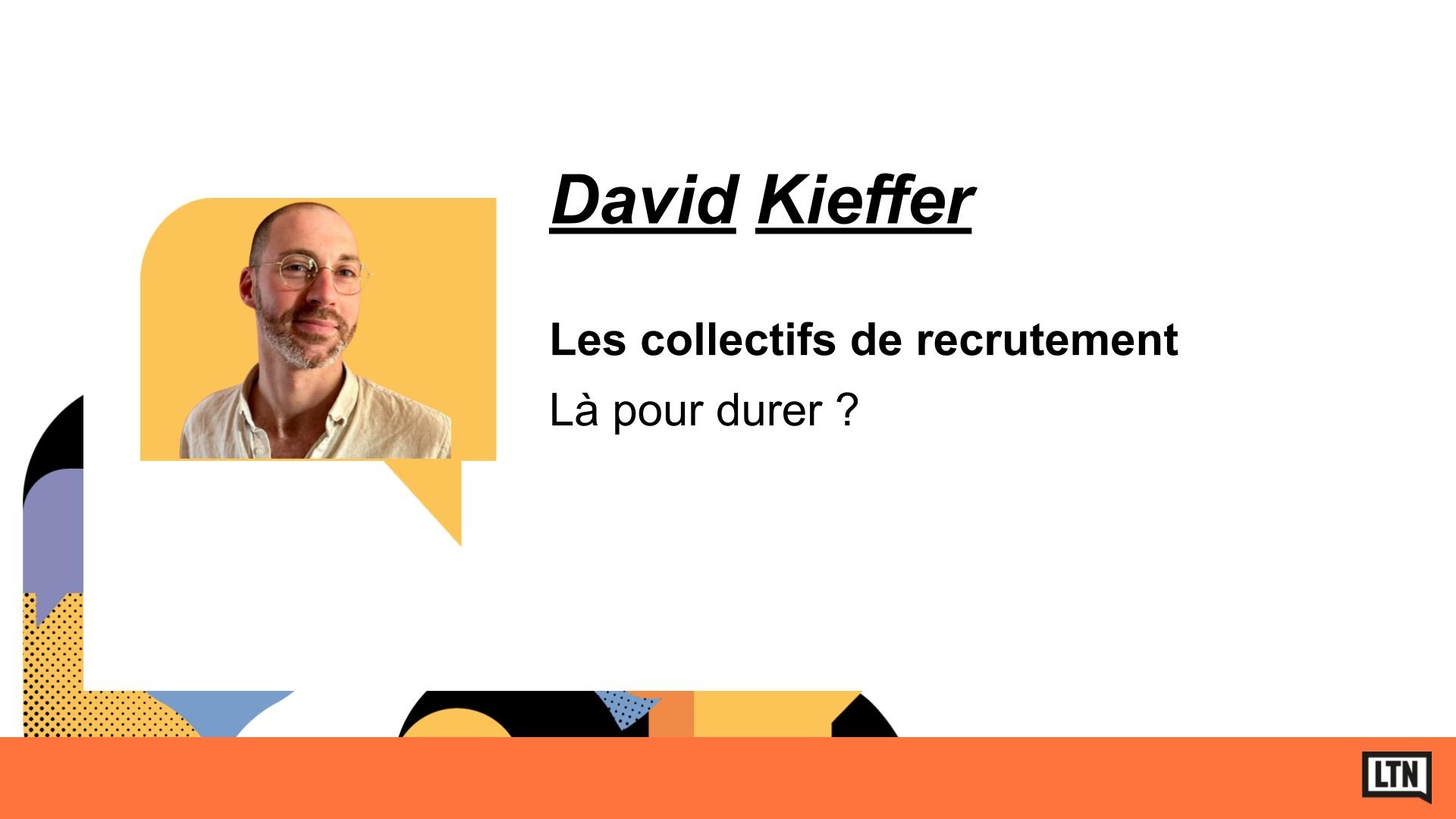 David Kieffer est intervenu sur la conférence suivante : Les collectifs de recrutement : là pour durer ?